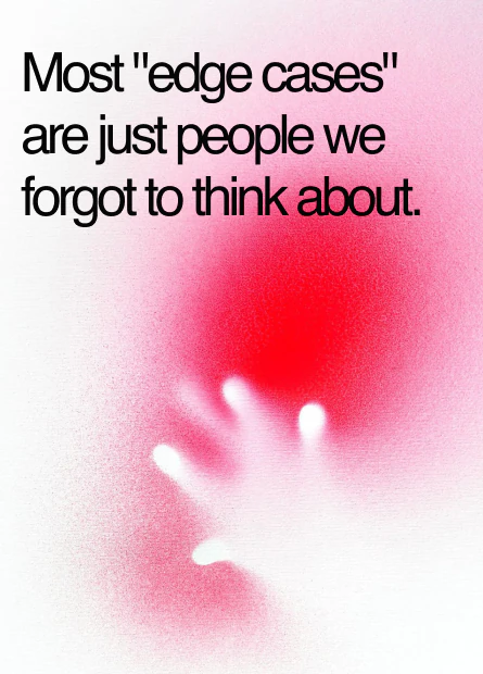 Most "edge cases" are just people we forgot to think about.